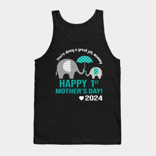 You're Doing A Great Job Mommy Happy 1st Mother's Day 2024 Tank Top